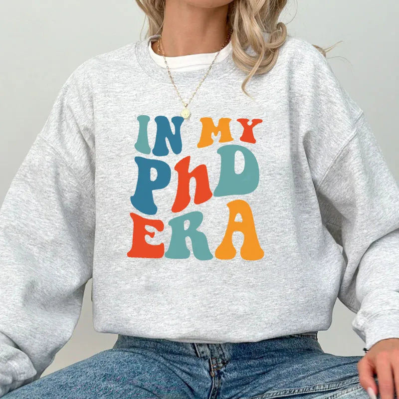 In My Phd Era Sweatshirt